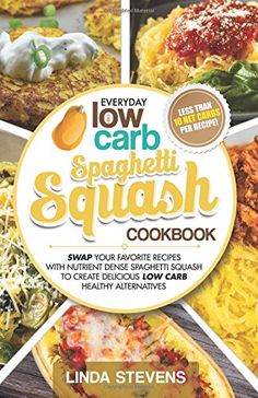 the everyday low carb spaghetti and squash cookbook