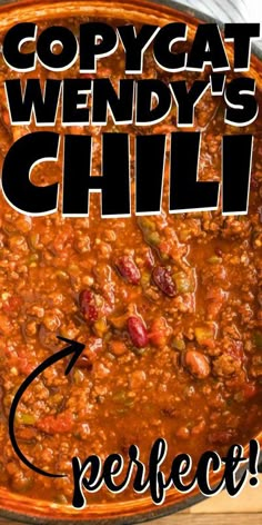 a bowl of chili with the words copycat wendy's chili perfect on it