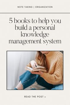 a woman sitting down reading a book with the title 5 books to help you build a personal knowledge management system