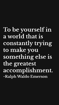 the quote to be yourself in a world that is constantly trying to make you something else is