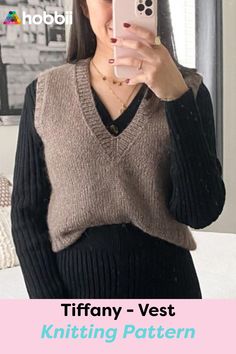 a woman taking a selfie with her cell phone in front of her and text saying, tiffany - vest knitting pattern