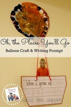 a child's craft hanging on the wall next to a sign that says, oh the places you'll go balloon craft and writing prompt