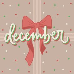 the word december with a red bow on it's side and polka dots around it