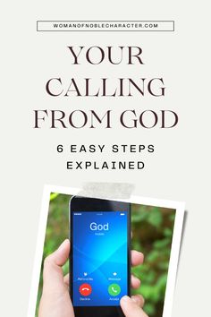 a person holding a cell phone with the text, your calling from god 6 easy steps explaining