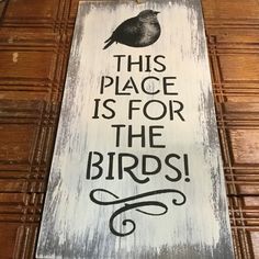 this place is for the birds wood sign