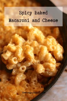 macaroni and cheese in a skillet with the words spicy baked macaroni and cheese