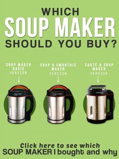 three different types of soup makers with the words which soup maker should you buy?