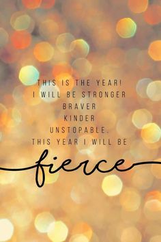 a quote that reads,'this is the year i will be stronger braver kind