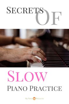 the cover of secrets of slow piano practice, with two hands on top of a piano keyboard