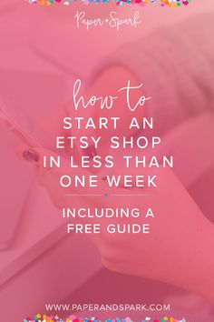 the text how to start an etsy shop in less than one week including a free guide