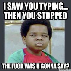 a kid making a funny face with the caption i saw you typing then you stopped