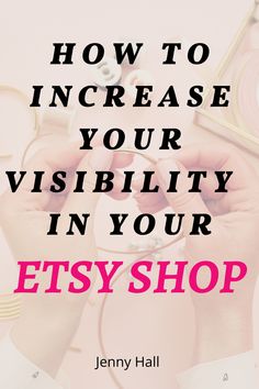 a woman's hands holding scissors with the words how to increase your visibility in your etsy shop