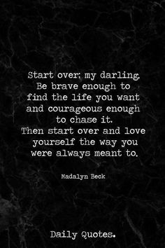 the quote for marilyn beck's poem, start over my daring be brave enough to find