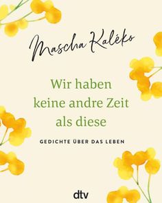 a book cover with yellow flowers on the front and bottom, which reads wir haben keine andre zeit als diee