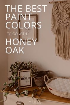 the best paint colors to go with honey oak in your home or office - click here