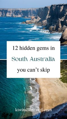 the coastline with text that reads, 12 hidden gems in south australia you can't skip