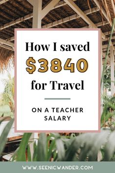 a white sign that says how i saved $ 384 / 40 for travel on a teacher salary