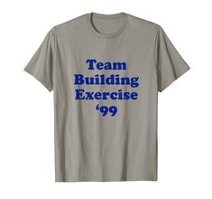 PRICES MAY VARY. Team Building Exercise '99 T-Shirt for those getting ready for business time. Original 'Team Building Exercise '99' Old Work style shirt. Lightweight, Classic fit, Double-needle sleeve and bottom hem Team Building Exercises, Work Style, Team Building, Style Shirt, Work Fashion, Getting Ready, Branded T Shirts, Workout Shirts, Shirt Style