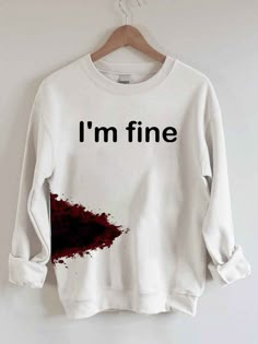 Women Halloween Funny I M Fine Letter Graphic Sweatshirts Easy 30 day return policy Im Fine Sweatshirt, Sarcastic Clothing, Im Fine, I'm Fine, Funny Outfits, Really Cute Outfits, Halloween Women, White Sweatshirt, Halloween Funny