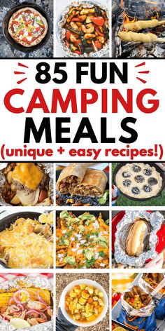 this is an image of camping meals collage with the words, 85 fun camping meals unique and easy recipes