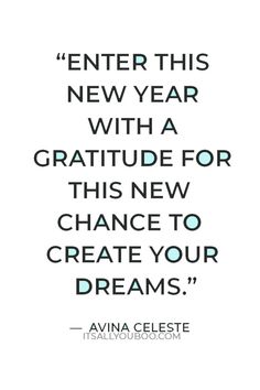 an image with the quote'enter this new year with a gratitude for this new chance to create your dreams '