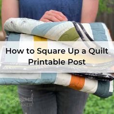 someone holding two quilts on top of each other with the words how to square up a quilt printable post