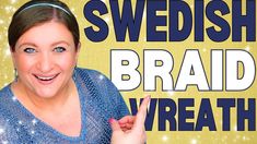 a woman is smiling and pointing to the side with words above her that say swedish braid wreath