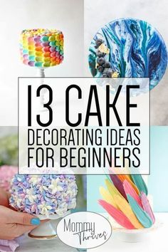 the words 13 cake decorating ideas for beginners are in front of pictures of cakes and