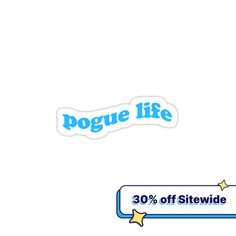 a blue and white sticker that says poggue life 30 % off site wide