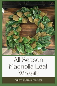 a close up of a wreath with the words all season magnolia leaf wreath on it