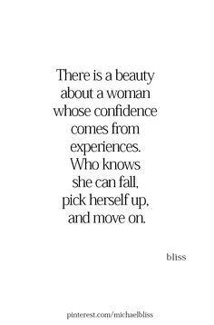 a quote that reads, there is a beauty about a woman whose confidence experiences who knows she can't pick herself up and move on