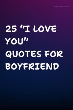 the text reads, 25 i love you quotes for boyfriend on purple and blue background