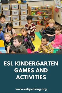 children sitting on the floor in front of a classroom with text that reads esl kindergarten games and activities