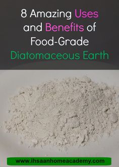 white powder with green text that reads 8 amazing uses and benefits of food grade diatomaceous earth