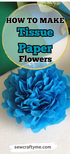 how to make tissue paper flowers with the words how to make tissue paper flowers on it