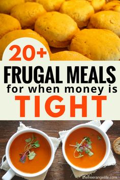 two bowls of soup with the words 20 frugal meals for when money is tight