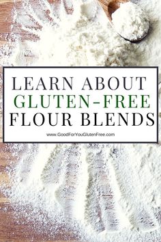 flour on a wooden table with the words learn about gluten - free flour blends