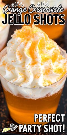 an orange jello shot with whipped cream on top and the words perfect party shot