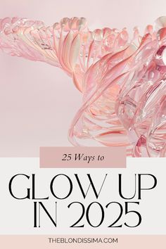 25 Ways to Glow Up in 2025 - The Blondissima