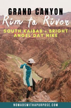 a person standing on top of a mountain with the words grand canyon run to river south kabab - bright angel day hike