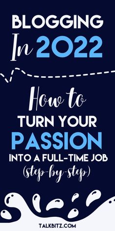 a blue and white poster with the words blogging in 2012, how to turn your passion into a full - time job