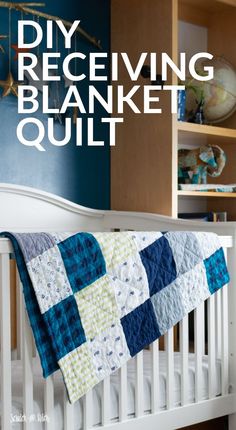 a baby crib with the words diy receiving blanket quilt on it in white and blue