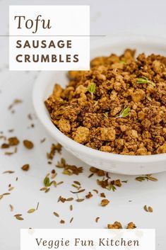 tofu sausage crumbles in a white bowl with the title text above it reads tofu sausage crumbles veggie fun kitchen