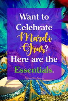 a mardi gras mask with the words, want to celebrate mardi gras here are the essentials