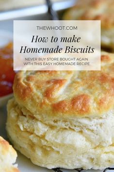 homemade biscuits stacked on top of each other with the words, how to make homemade biscuits