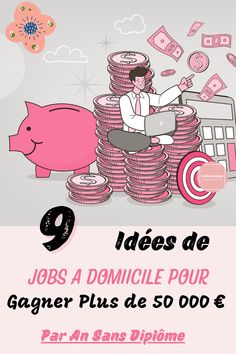 a piggy bank sitting on top of stacks of coins with the words jobs a domicile pour gagnet plus de 50 000