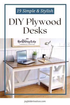 a desk with a laptop on it and the words 19 simple & stylish diy plywood desks