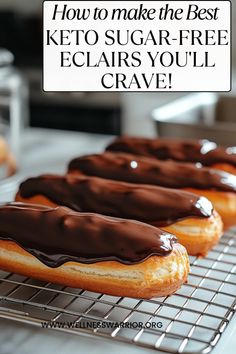 chocolate frosted donuts cooling on a rack with text overlay how to make the best keto sugar - free eclairs you'll crave