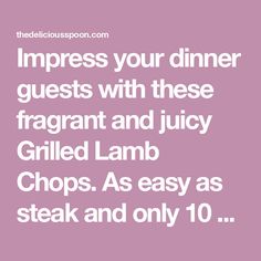 a quote that reads, impress your dinner guests with these fragrant and juicy grille lamb chops as easy as steak and only 10