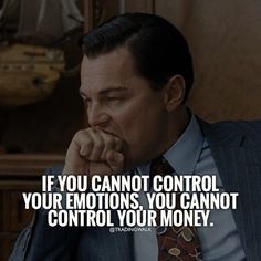 a man in a suit sitting down with his hand on his chin and the words if you cannot control your emotions, you cannot control your money